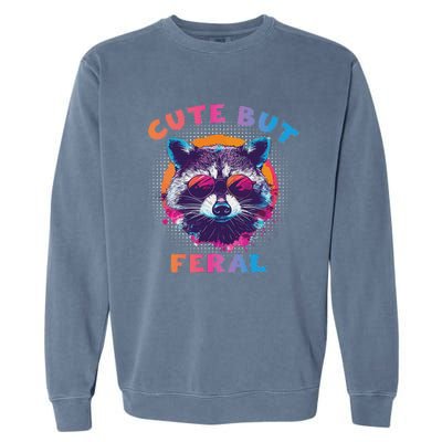 Raccoon Cute But Feral Colorful Raccoon Funny Sarcastic Garment-Dyed Sweatshirt