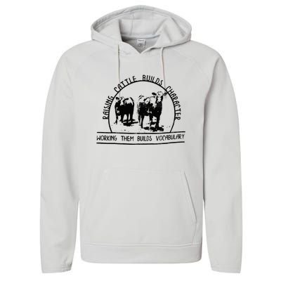 Raising Cattle Builds Character Working Them Builds Performance Fleece Hoodie