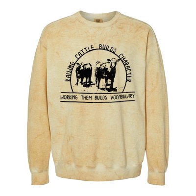 Raising Cattle Builds Character Working Them Builds Colorblast Crewneck Sweatshirt