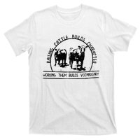 Raising Cattle Builds Character Working Them Builds T-Shirt