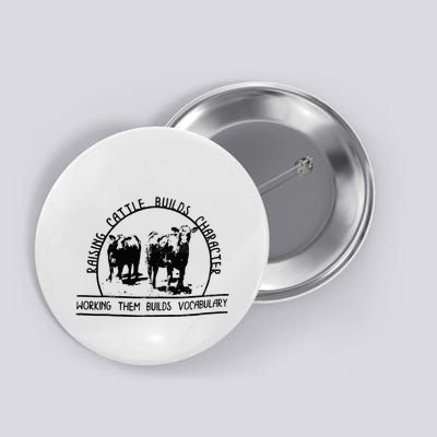 Raising Cattle Builds Character Working Them Builds Button