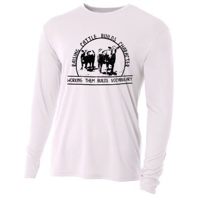 Raising Cattle Builds Character Working Them Builds Cooling Performance Long Sleeve Crew