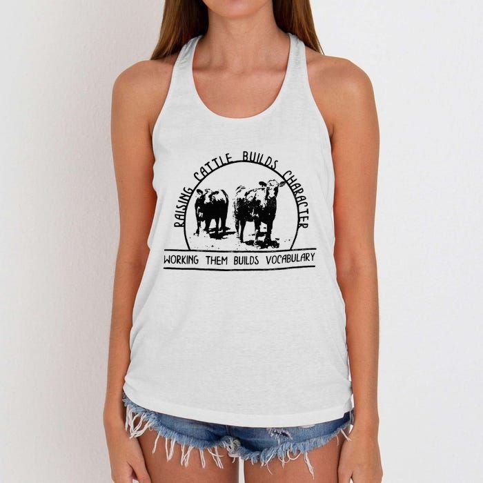 Raising Cattle Builds Character Working Them Builds Women's Knotted Racerback Tank