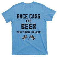 Race Cars Beer Thats Why Im Here Checkered Flag Race Day Gift T-Shirt