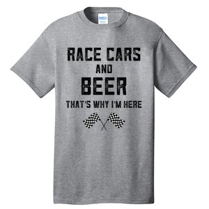 Race Cars Beer Thats Why Im Here Checkered Flag Race Day Gift Tall T-Shirt