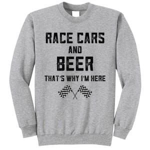 Race Cars Beer Thats Why Im Here Checkered Flag Race Day Gift Tall Sweatshirt