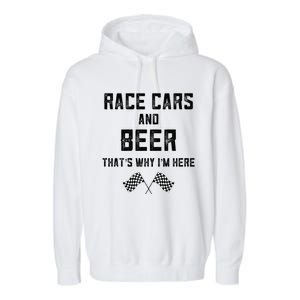 Race Cars Beer Thats Why Im Here Checkered Flag Race Day Gift Garment-Dyed Fleece Hoodie