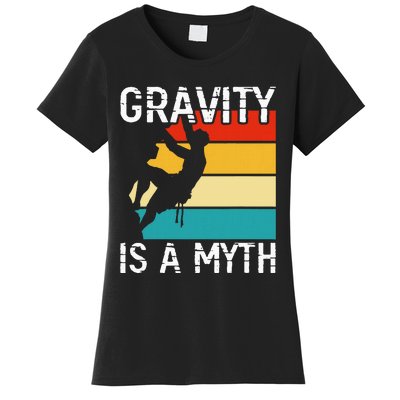 Rock Climbing Boulder Mountain Gravity Is A Myth Bouldering Women's T-Shirt