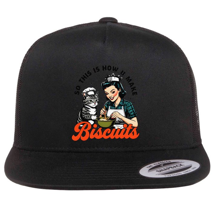 Retro Cat Biscuit So This Is How U Make Biscuits Flat Bill Trucker Hat