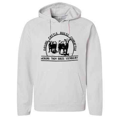 Raising Cattle Builds Character Working Them Builds Performance Fleece Hoodie