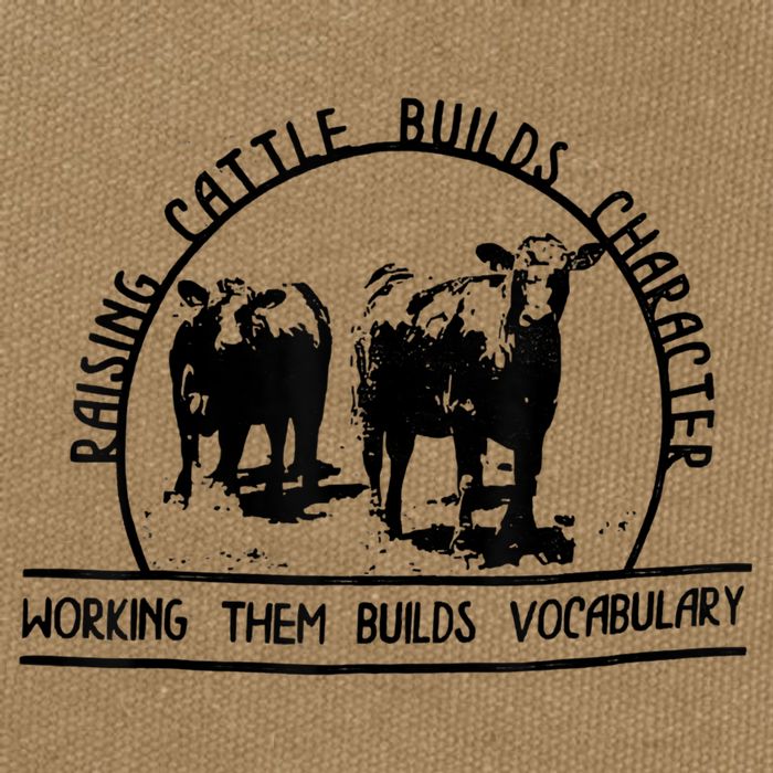 Raising Cattle Builds Character Working Them Builds Cotton Canvas Backpack