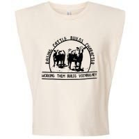 Raising Cattle Builds Character Working Them Builds Garment-Dyed Women's Muscle Tee