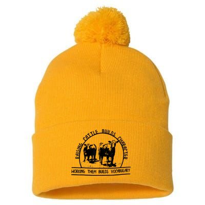 Raising Cattle Builds Character Working Them Builds Pom Pom 12in Knit Beanie