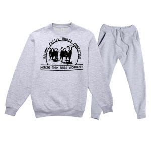 Raising Cattle Builds Character Working Them Builds Premium Crewneck Sweatsuit Set