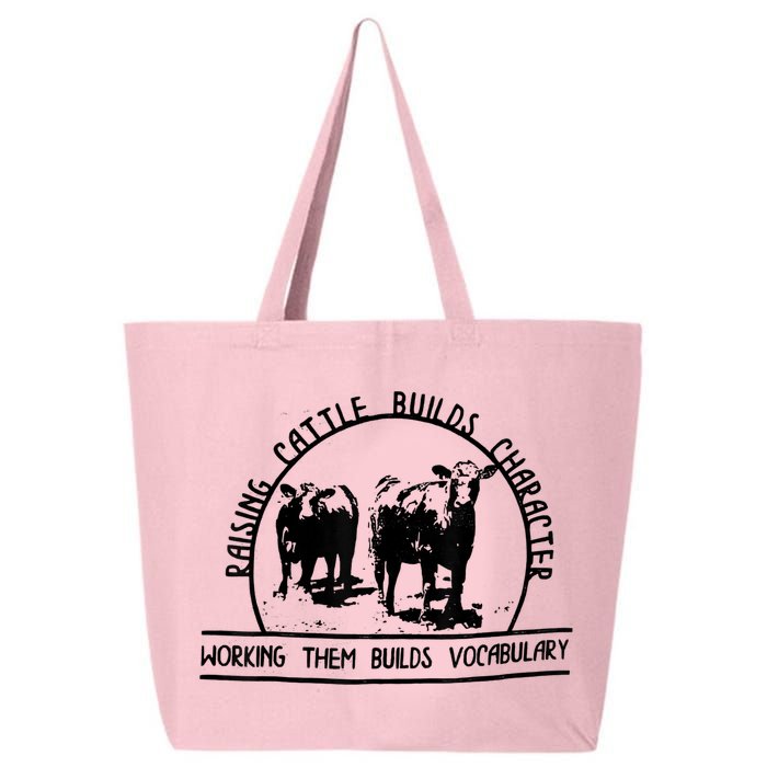 Raising Cattle Builds Character Working Them Builds 25L Jumbo Tote