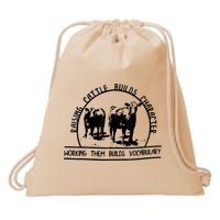 Raising Cattle Builds Character Working Them Builds Drawstring Bag