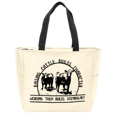 Raising Cattle Builds Character Working Them Builds Zip Tote Bag