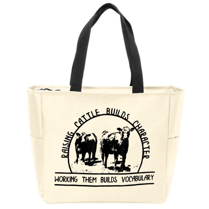 Raising Cattle Builds Character Working Them Builds Zip Tote Bag