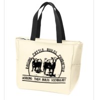 Raising Cattle Builds Character Working Them Builds Zip Tote Bag
