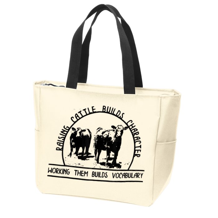 Raising Cattle Builds Character Working Them Builds Zip Tote Bag