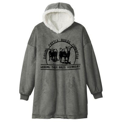 Raising Cattle Builds Character Working Them Builds Hooded Wearable Blanket