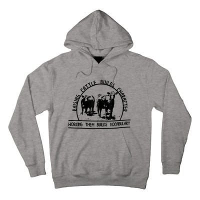 Raising Cattle Builds Character Working Them Builds Tall Hoodie