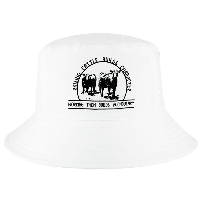 Raising Cattle Builds Character Working Them Builds Cool Comfort Performance Bucket Hat