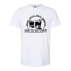 Raising Cattle Builds Character Working Them Builds Softstyle CVC T-Shirt