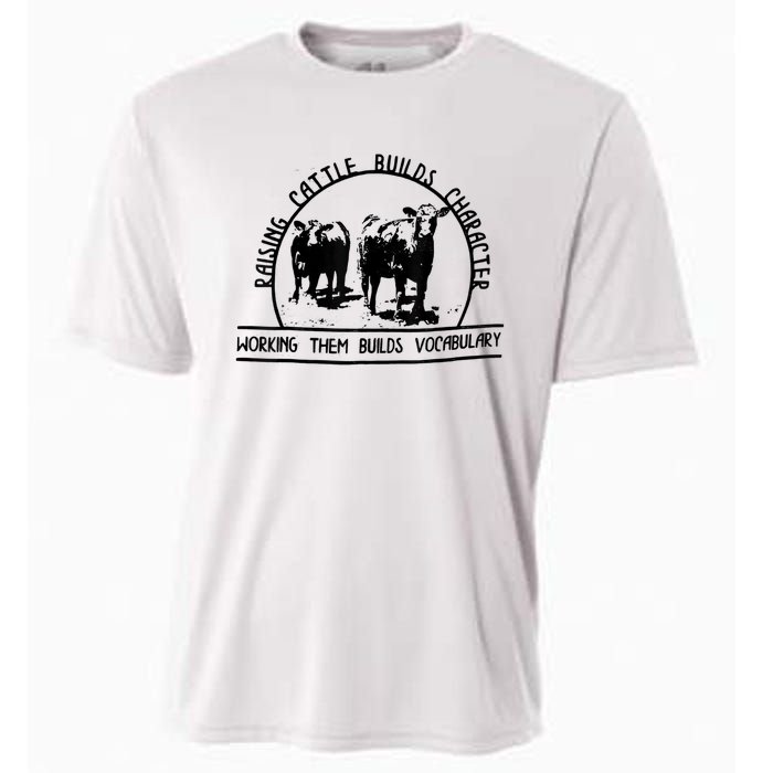 Raising Cattle Builds Character Working Them Builds Cooling Performance Crew T-Shirt