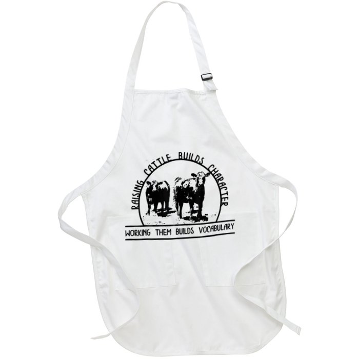Raising Cattle Builds Character Working Them Builds Apron
