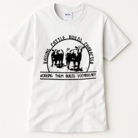Raising Cattle Builds Character Working Them Builds Tall T-Shirt