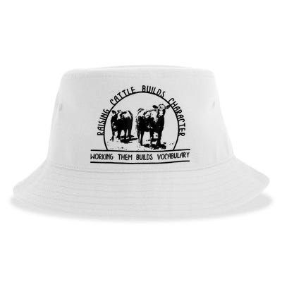 Raising Cattle Builds Character Working Them Builds Sustainable Bucket Hat