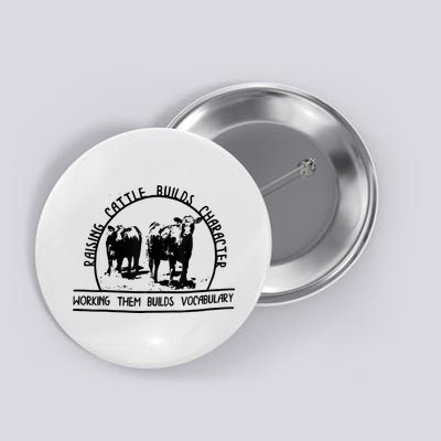 Raising Cattle Builds Character Working Them Builds Button