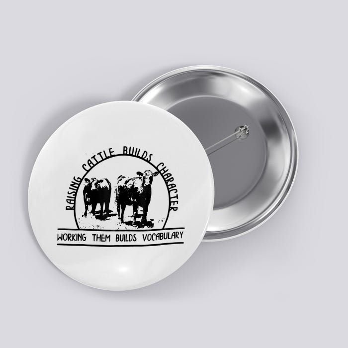 Raising Cattle Builds Character Working Them Builds Button