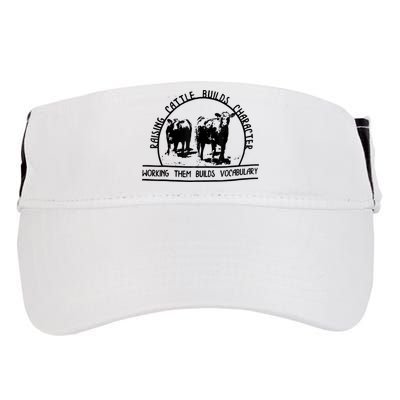 Raising Cattle Builds Character Working Them Builds Adult Drive Performance Visor