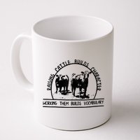 Raising Cattle Builds Character Working Them Builds Mug