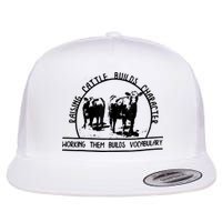 Raising Cattle Builds Character Working Them Builds Flatbill Hat
