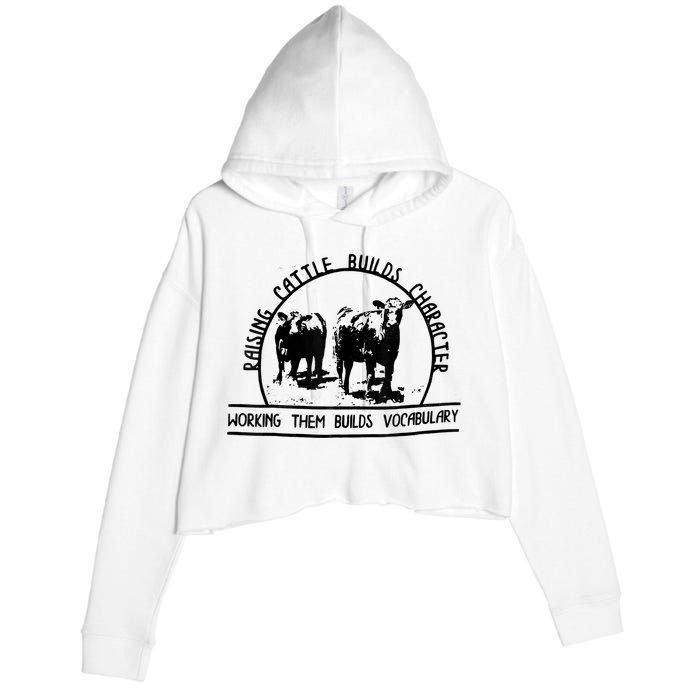 Raising Cattle Builds Character Working Them Builds Crop Fleece Hoodie