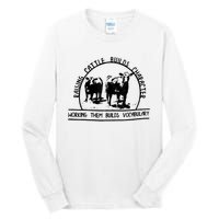 Raising Cattle Builds Character Working Them Builds Tall Long Sleeve T-Shirt