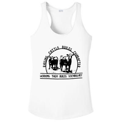 Raising Cattle Builds Character Working Them Builds Ladies PosiCharge Competitor Racerback Tank