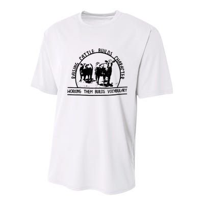 Raising Cattle Builds Character Working Them Builds Youth Performance Sprint T-Shirt