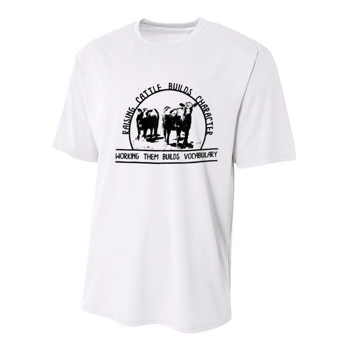 Raising Cattle Builds Character Working Them Builds Youth Performance Sprint T-Shirt