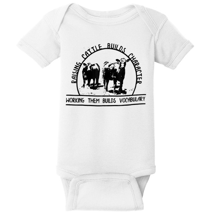 Raising Cattle Builds Character Working Them Builds Baby Bodysuit