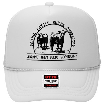 Raising Cattle Builds Character Working Them Builds Trucker Hat