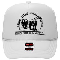 Raising Cattle Builds Character Working Them Builds Trucker Hat