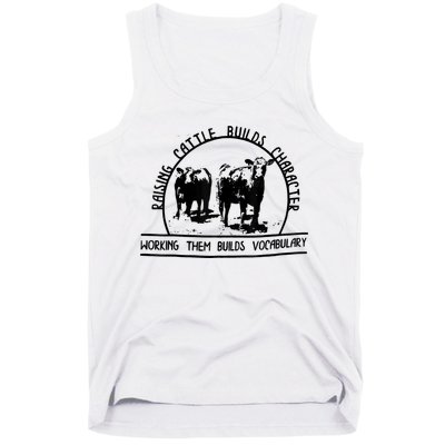 Raising Cattle Builds Character Working Them Builds Tank Top