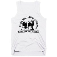 Raising Cattle Builds Character Working Them Builds Tank Top