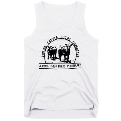 Raising Cattle Builds Character Working Them Builds Tank Top