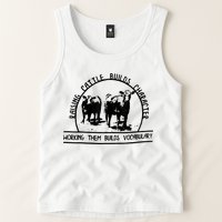 Raising Cattle Builds Character Working Them Builds Tank Top