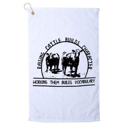 Raising Cattle Builds Character Working Them Builds Golf Towel